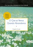 O Que só Vemos Quando Abrandamos