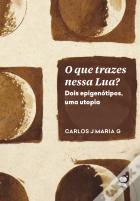 O Que Trazes Nessa Lua?