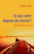 O Que Vem Depois da Morte?