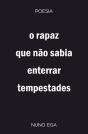 O Rapaz que Não Sabia Enterrar Tempestades - Preview