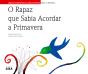 O Rapaz Que Sabia Acordar a Primavera - Preview