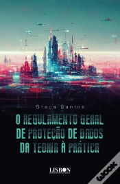 Capa do artigo O Regulamento Geral de Proteção de Dados - Da Teoria à Prática
