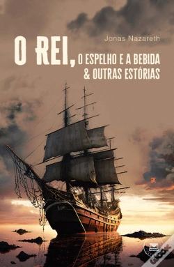 Capa do artigo O Rei, o Espelho e a Bebida & Outras Estórias