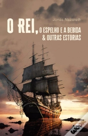 Capa do artigo O Rei, o Espelho e a Bebida & Outras Estórias
