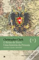 O Reino de Ferro – Uma História da Prússia