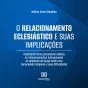 O Relacionamento Eclesiástico E Suas Implicações - Preview