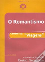 O Romantismo - Garret e as «Viagens»