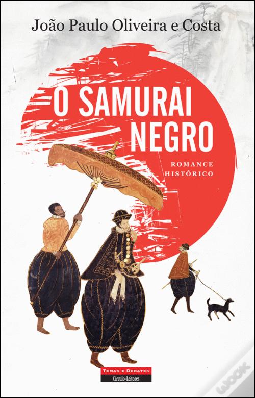 O Samurai Negro de João Paulo Oliveira e Costa - Livro - WOOK
