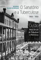 O Sanatório e a Tuberculose, 1900-1950