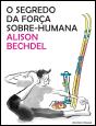 O Segredo da Força Sobre-Humana - Preview