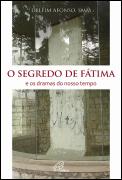 O Segredo de Fátima e os Dramas do Nosso Tempo