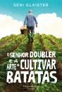 O Senhor Doubler E A Arte De Cultivar Batatas - Preview