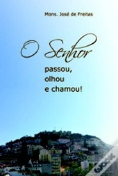 O Senhor Passou, Olhou e Chamou!