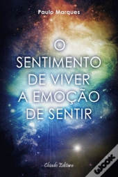 O Sentimento de Viver a Emoção de Sentir