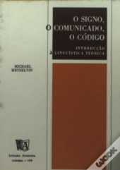 O Signo, O Comunicado, O Código - Introdução à Linguística Teórica