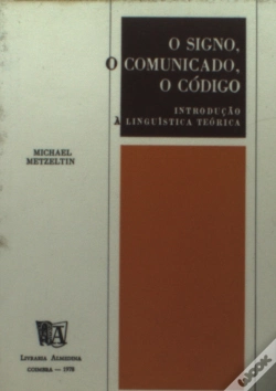 Capa do artigo O Signo, O Comunicado, O Código - Introdução à Linguística Teórica