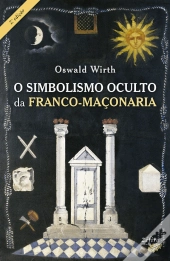 O Simbolismo Oculto da Franco-Maçonaria