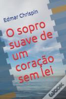 O Sopro Suave De Um Coracao Sem Lei