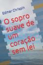 O Sopro Suave De Um Coracao Sem Lei - Preview