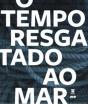 O Tempo Resgatado ao Mar - Preview
