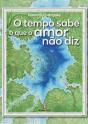O Tempo Sabe o que o Amor Não Diz - Preview