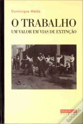 O Trabalho - Um valor em vias de extinção
