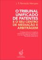 O Tribunal Unificado de Patentes e o Seu Centro de Mediação e Arbitragem - Preview