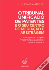 O Tribunal Unificado de Patentes e o Seu Centro de Mediação e Arbitragem