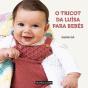 O Tricot da Luísa para Bebés - Preview