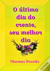 Capa do artigo O Último Dia Do Crente, Seu Melhor Dia