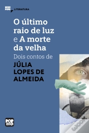 Capa do artigo O Último Raio De Luz E A Morte Da Velha: Dois Contos De Júlia Lopes De Almeida