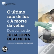 Capa do artigo O Último Raio De Luz E A Morte Da Velha: Dois Contos De Júlia Lopes De Almeida
