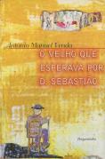 O Velho que Esperava por D. Sebastiao 