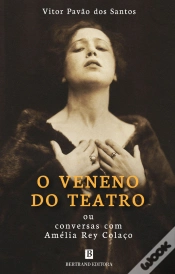 Capa do artigo O Veneno do Teatro - conversas com Amélia Rey Colaço
