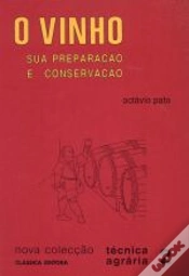 Capa do artigo O Vinho  - Sua Preparação e Conservação
