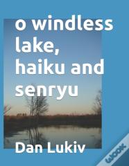 O Windless Lake, Haiku And Senryu