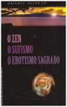 O Zen - O Sufismo - O Erotismo Sagrado