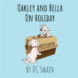Oakley And Bella On Holiday - Preview