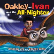 Oakley And Ivan And The All-Nighter