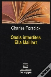 Oasis Interdites D'Ella Maillart