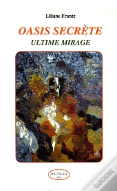 Oasis Secrète ; Ultime Mirage