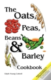 Oats, Peas, Beans & Barley Cookbook
