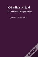 Obadiah & Joel: A Christian Interpretation