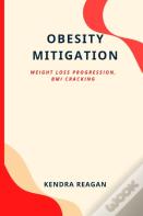 Obesity Mitigation; Weight Loss Progression, Bmi Cracking.