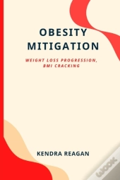 Obesity Mitigation; Weight Loss Progression, Bmi Cracking.