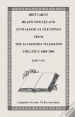 Capa do artigo Obituaries, Death Notices & Genealogical Gleanings From The Saugerties Telegraph,  Volume 5: 1880-1884