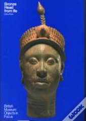 Object In Focus: Bronze Head From Ife