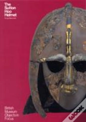 Object In Focus: The Sutton Hoo Helmet
