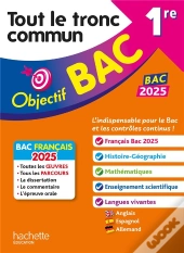 Objectif Bac : 1re ; Tout Le Tronc Commun
