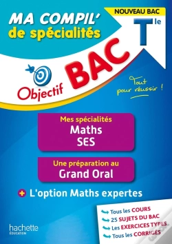 Capa do artigo Objectif Bac ; Ma Compil' De Spécialités : Maths, Ses + Grand Oral + Option Maths Expertes ; Terminale (Édition 2023)